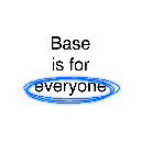 Base is for everyone logo